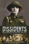 Picture of Dissidents: Irish Republican Women 1923-1941