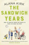 Picture of The Sandwich Years: How to Survive When the People in Your Life Need You Most