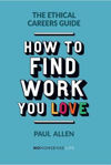 Picture of The Ethical Careers Guide: How to Find the Work You Love