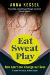 Picture of Eat Sweat Play: How Sport Can Change Our Lives