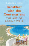 Picture of Breakfast with the Centenarians: The Art of Ageing Well