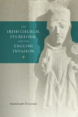 Picture of The Irish Church, its Reform and the English Invasion