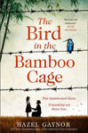 Picture of The Bird in the Bamboo Cage: The unforgettable new novel of courage and fortitude in China during WW2