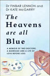 Picture of The Heavens Are All Blue: A memoir of two doctors, a marriage and a life of love before loss