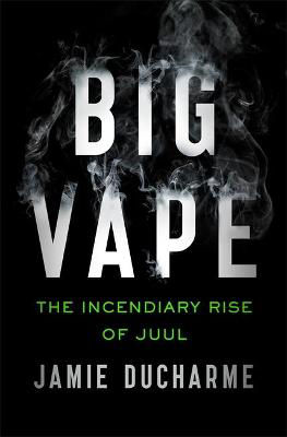 Picture of Big Vape : The Combustible Rise of Juul