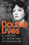 Picture of Double Lives: A History of Working Motherhood