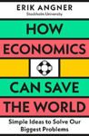Picture of How Economics Can Save the World: Simple Ideas to Solve Our Biggest Problems