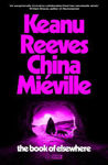 Picture of The Book of Elsewhere : Keanu Reeves and China Mieville
