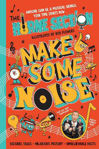Picture of Make Some Noise: The mind-blowing guide to all things music by the world's funniest band